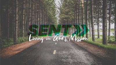 Sent: Living in God’s Mission