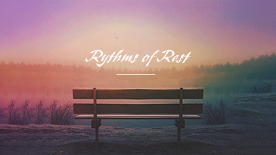 Rhythms of Rest