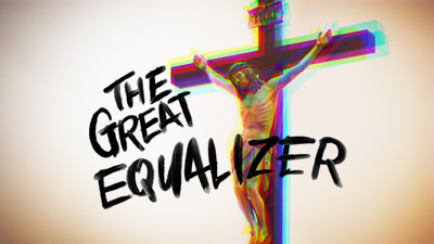 Christ: The Great Equalizer